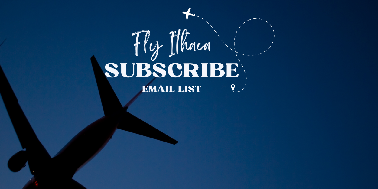 Join the Fly Ithaca Email List! Ithaca Tompkins International Airport, New York Ithaca